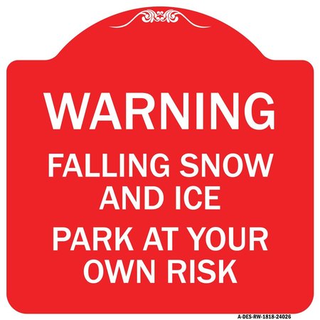 SIGNMISSION Falling Snow and Ice-Park Your Own Risk, Red & White Aluminum Sign, 18" H, RW-1818-24026 A-DES-RW-1818-24026